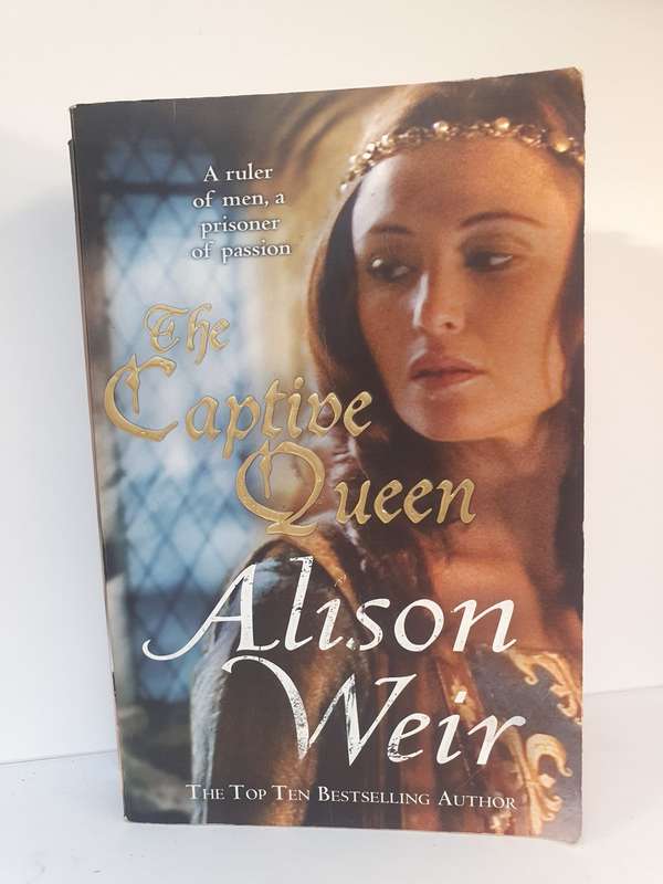 The Captive Queen : Alison Weir (Paperback)