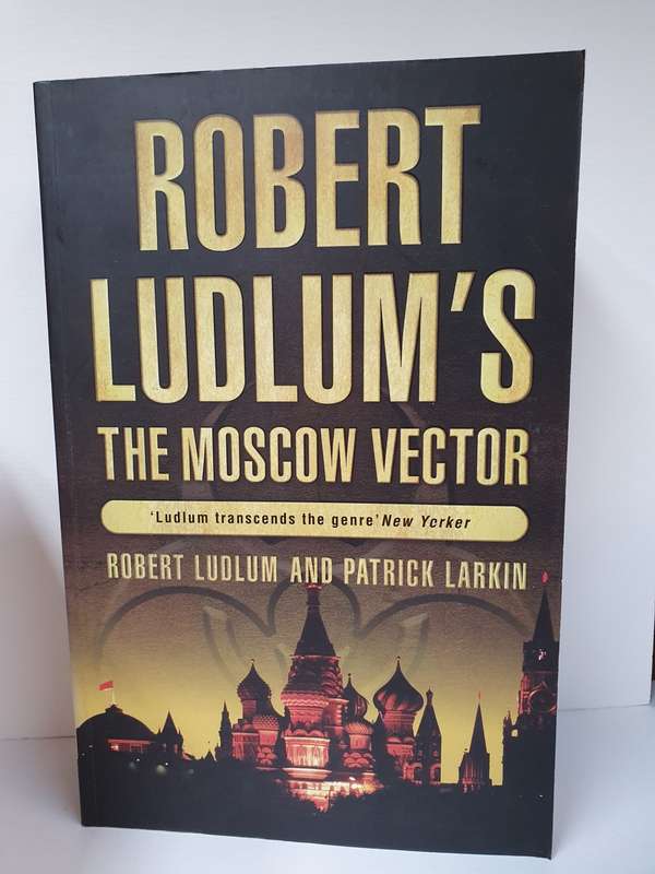 Robert Ludlum`s The Moscow Vector: Robert Ludlum and Patrick Larkin (Paperback)