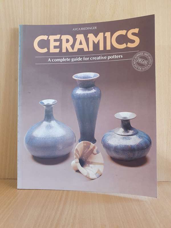 Ceramics - A Complete Guide for Creative Potters : Ayca Riedinger (Paperback)