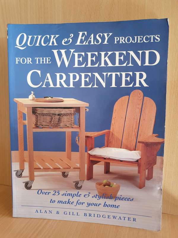 Quick & Easy Projects for the Weekend Carpenter: Alan & Gill Bridgewater (Paperback)