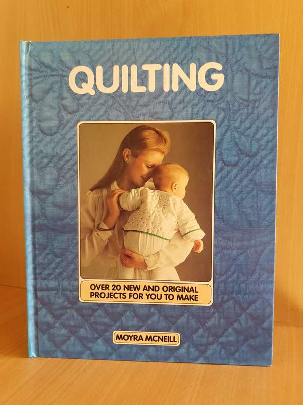 Quilting - Over 20 new and original projects for you to make: Moyra McNeill (Hardcover)