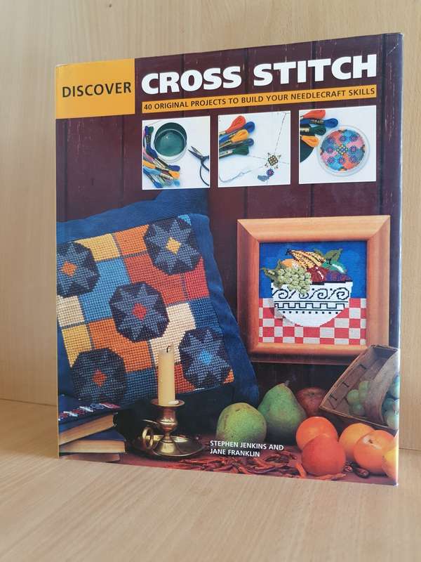 Discover Cross Stitch - 40 Original Projects to Build Your Needlecraft Skills (Hardcover)