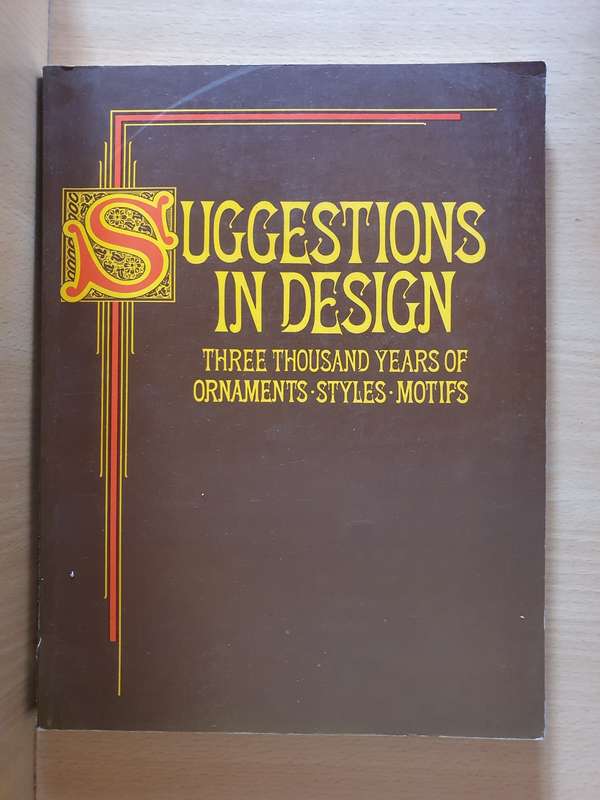 Suggestionsin Design - Three Thousand Years of Ornaments, Styles, Motifs (Paperback)