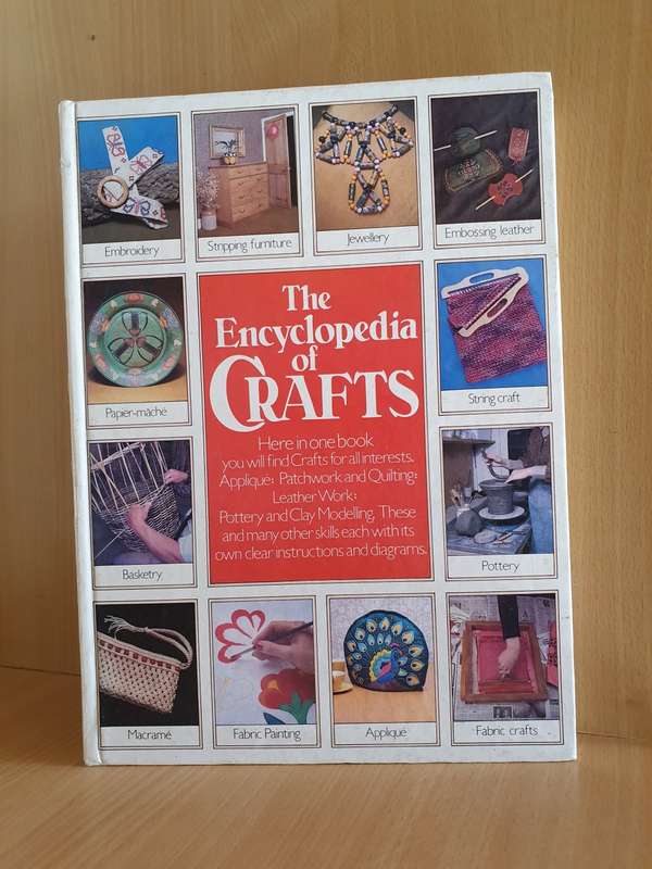 The Encyclopedia of Crafts - Applique, Patchwork, Pottery, Clay Modelling, Quilting, Leather Work