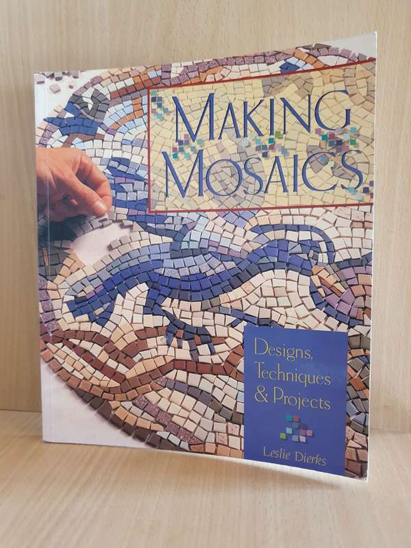 Making Mosaics - Designs, Techniques & Projects: Leslie Dierks (Paperback)