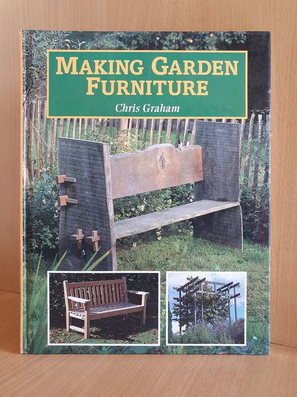 Making Garden Furniture : Chris Graham (Hardcover)