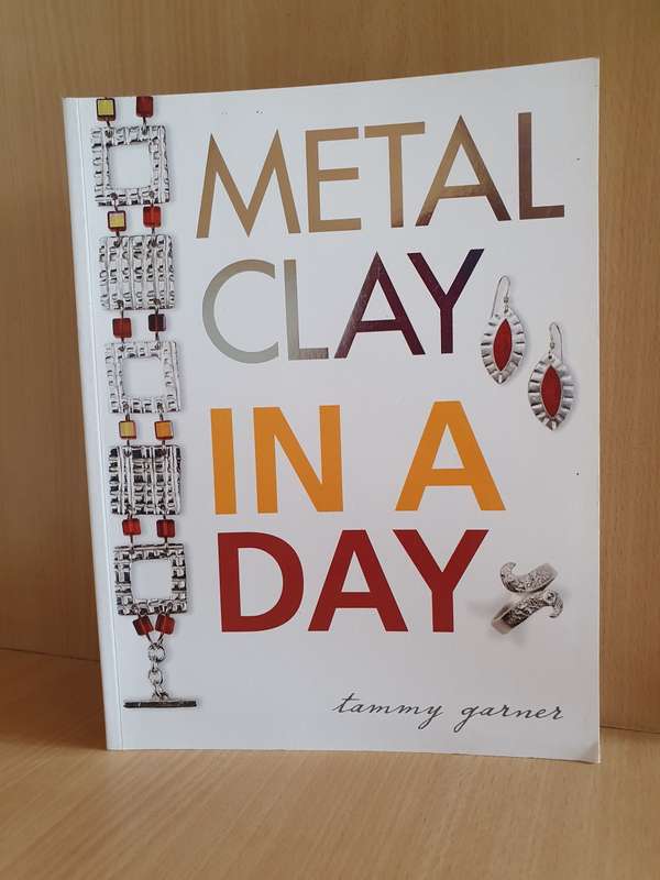 Metal Clay in a Day: Tammy Garner (Paperback)
