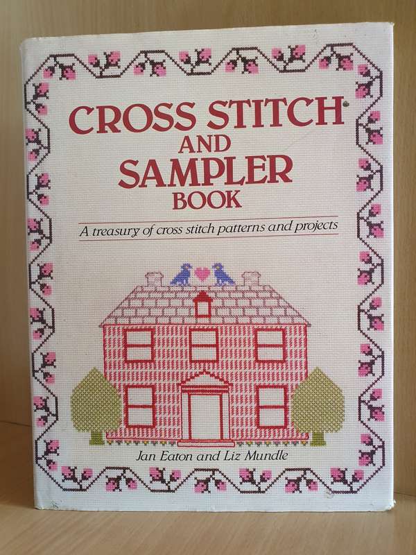 Cross Stitch and Sampler Book - A Treasury of Cross Stitch Patterns and Projects (Hardcover)