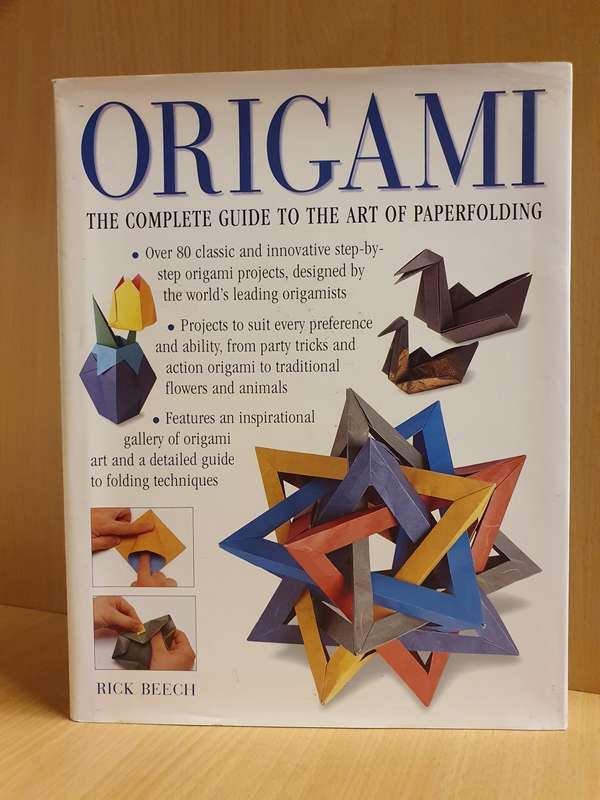 Origami - The Complete Guide to The Art of Paperfolding :Rick Beech (Hardcover)