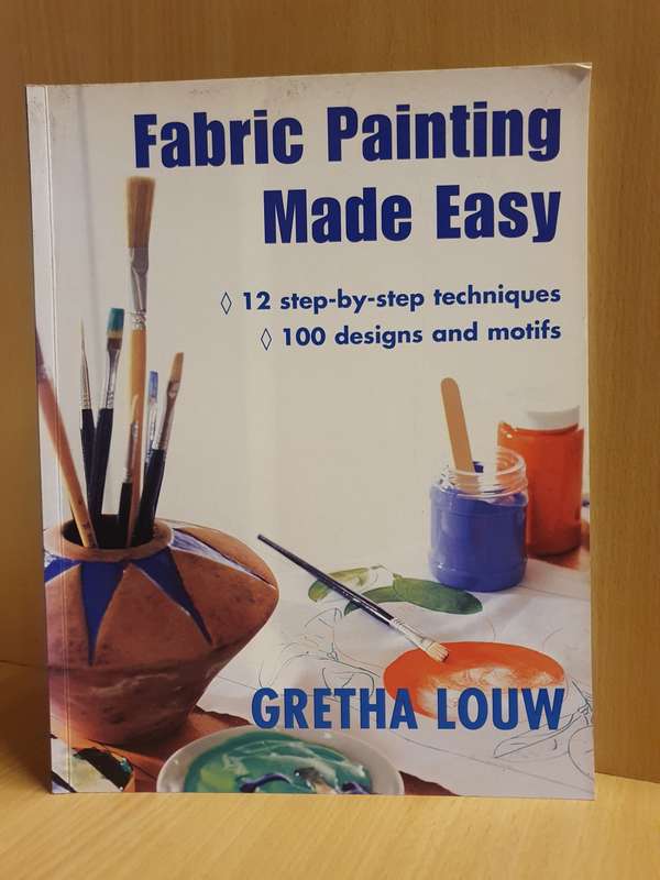 Fabric Painting Made Easy : Gretha Louw (Paperback)