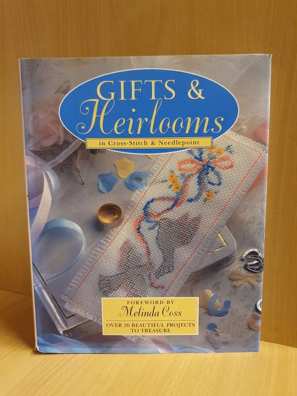 Gifts & Heirlooms in Cross-Stitch & Needlepoint (Over 20 Beautiful Projects to Treasure) Hardcover