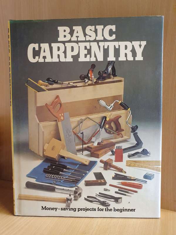 Basic Carpentry - Money Saving Projects for the Beginner (Hardcover)
