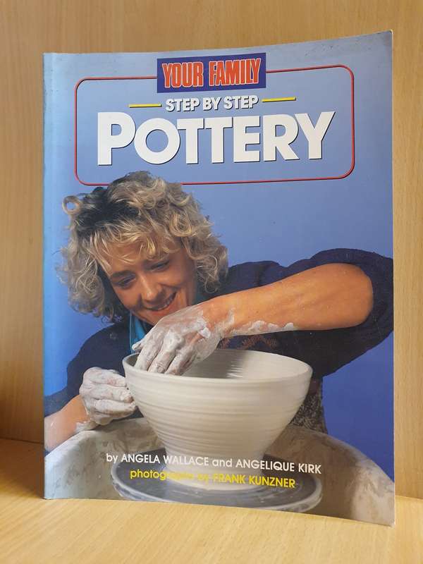 Step-by-Step Pottery by Angela Wallace and Angelique Kirk (Paperback)