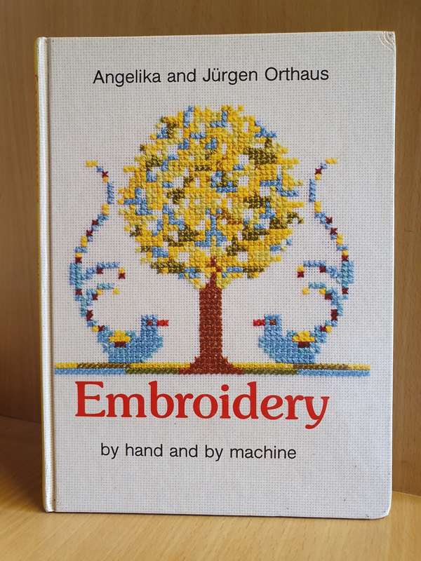 Embroidery by hand and by machine: Angelika and Jurgen Orthaus (Hardcover)