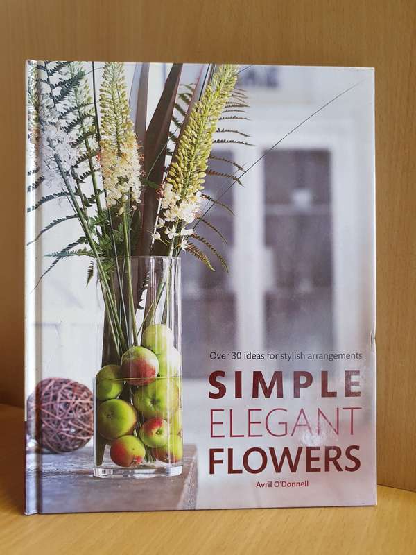 Simple Elegant Flowers: Avril O`Donnell (Hardcover)