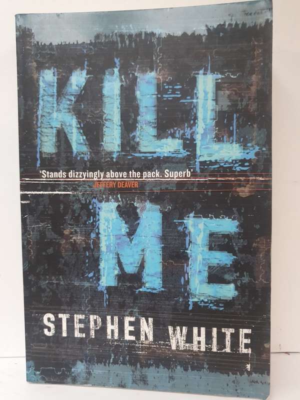 Kill me: Stephen White (Paperback)