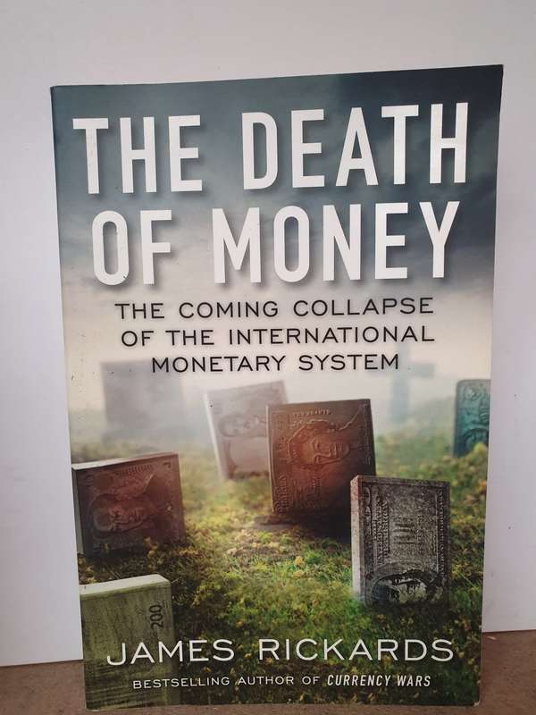 The Death of Money - The Coming Collapse of the International Monetary System: James Richards