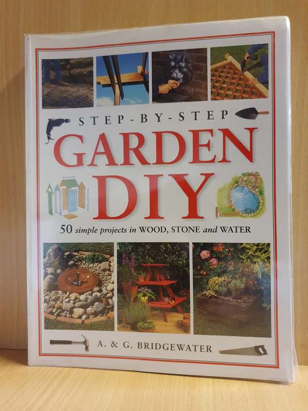 Step-by-Step Garden DIY - 150 Simple Projects : A & G. Bridgewater (Paperback)