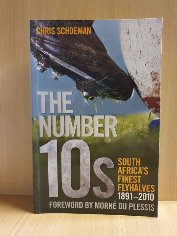 The Number 10`s - South Africa`s Flyhalves 1891-2010: Chris Schoeman (Paperback)