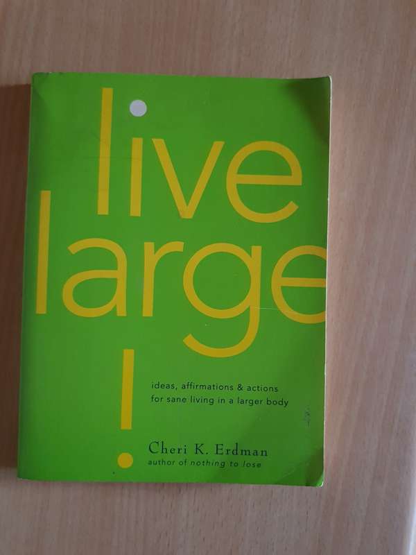 Live Large!  Ideas, affirmations & actions for sane living in a larger body: Cheri K. Erdman(Paperba