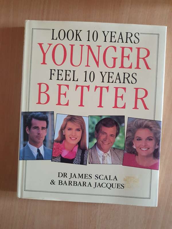 Look 10 Years Younger Feel 10 Years Better: Dr James Scala & Barbara Jacques (Hardcover)