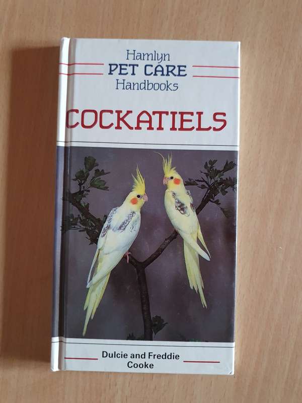 Hamlyn Pet Care Handbooks - Cockatiels : Dulcie and Freddie Cooke (Hardcover)
