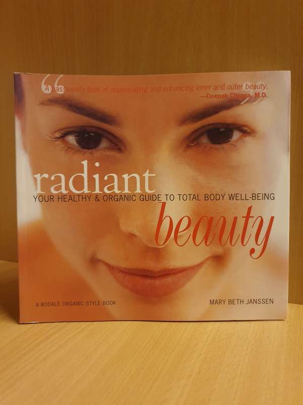 Radiant - Your Healthy & Organic Guide to Total Body Well-Being Beauty: Mary Beth Janssen