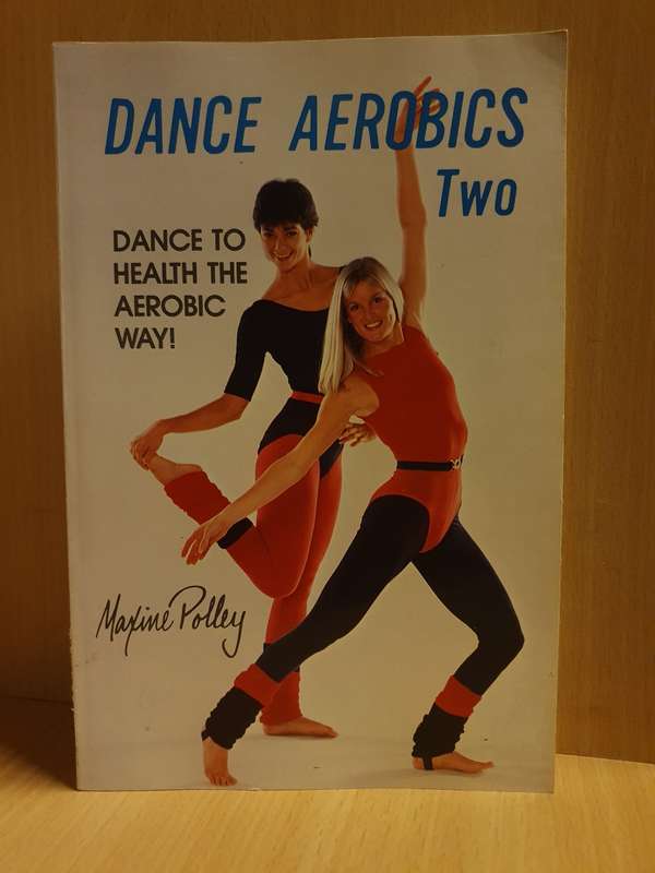Dance Aerobics Two - Dance to Health the Aerobic Way: Maxine Polley  (Paperback)
