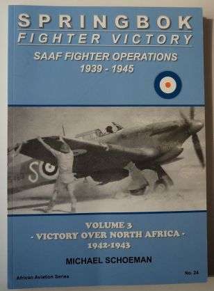 SPRINGBOK FIGHTER VICTORY (SAAF FIGHTER OPERATIONS 1939-45) by Michael Schoeman
