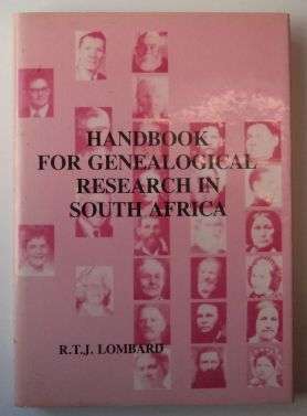 HANDBOOK FOR GENEALOGICAL RESEARCH IN SOUTH AFRICA by R T J Lombard
