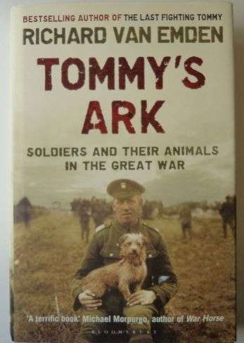 TOMMY'S ARK: SOLDIERS AND THEIR ANIMALS IN THE GREAT WAR by Richard van Emden