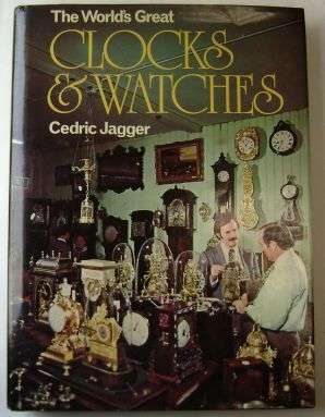 THE WORLD'S GREAT CLOCKS AND WATCHES by Cedric Jagger