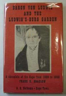 BARON VON LUDWIG AND THE LUDWIG'S BURG GARDEN: Frank Barlow  A CHRONICLE OF THE CAPE 1806 -1840