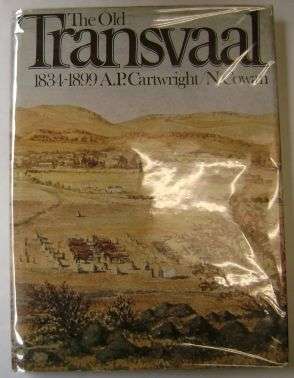 THE OLD TRANSVAAL 1834-1899 by A.P. Cartwright