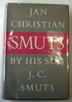 JAN CHRISTIAN SMUTS BY HIS SON J.C. SMUTS