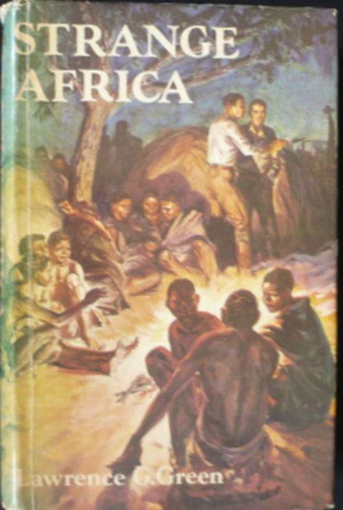 Strange Africa by Lawrence G. Green
