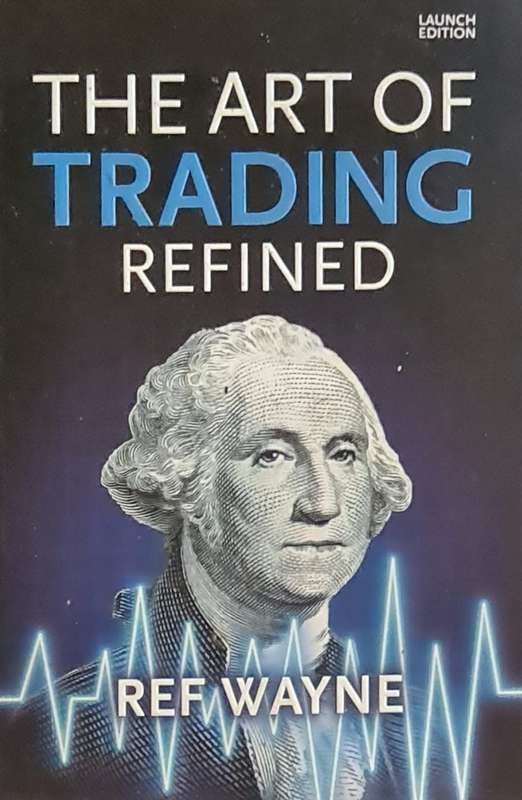 The Art of Trading Refined - Ref Wayne