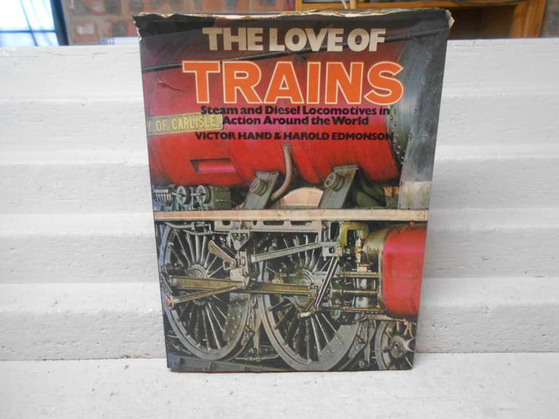 HARD COVER BOOK - THE LOVE OF TRAINS