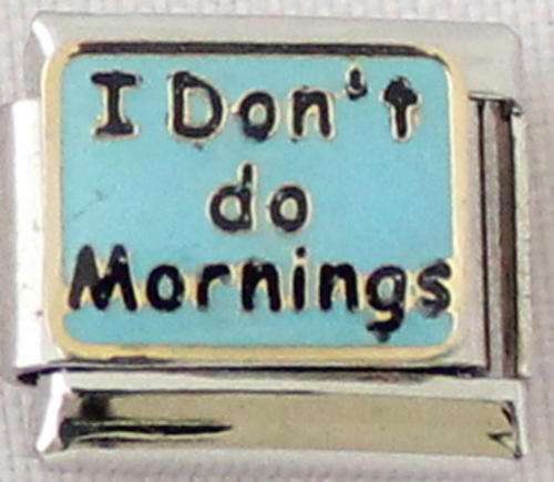 Italian charms - I Don't do Mornings (Fits Nomination)