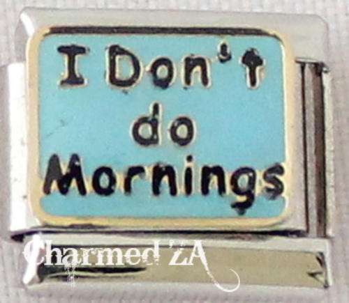 Italian charms - I Don't do Mornings (Fits Nomination)