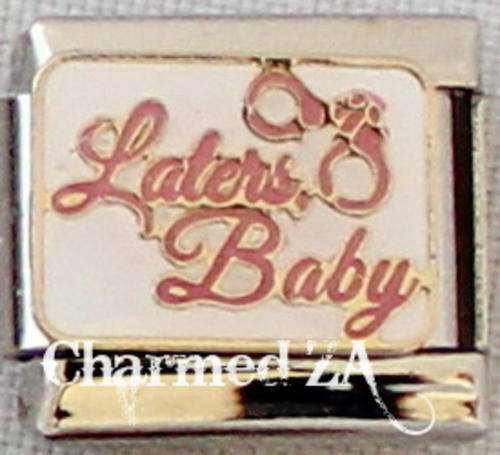 Italian charms - Laters Baby (Fits Nomination)