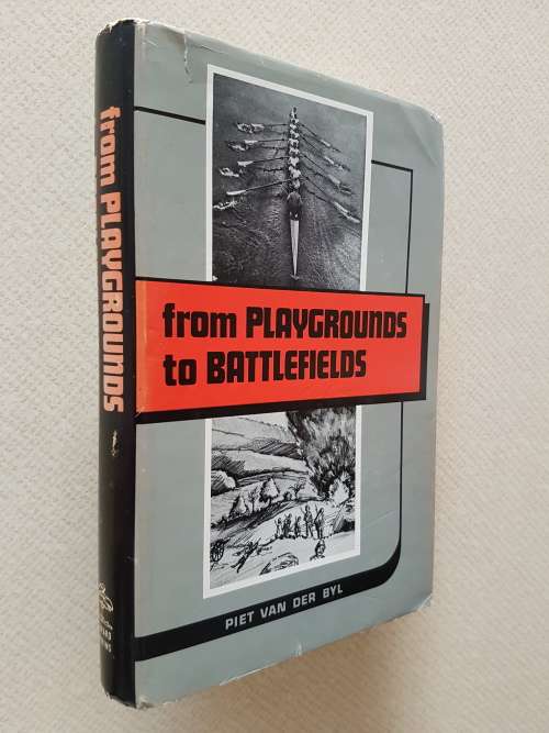 From Playgrounds to Battlefields - by Piet Van Der Byl