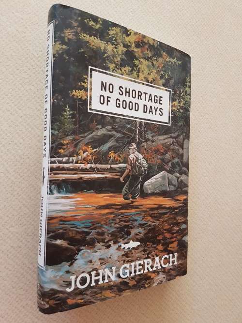 No Shortage of Good Days - By John Gierach - Signed Copy