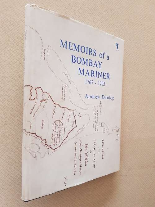 Memoirs Of A Bombay Mariner 1767-1795 - By Andrew Dunlop