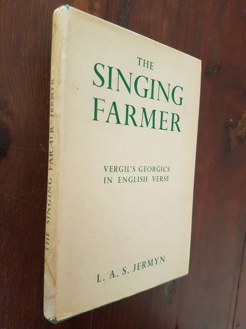 The Singing Farmer Virgil`s Georgics In English Verse - By L.A.S. Jermyn