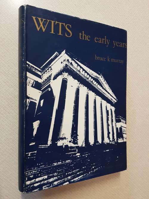 Wits The Early Years - By Bruce K. Murray