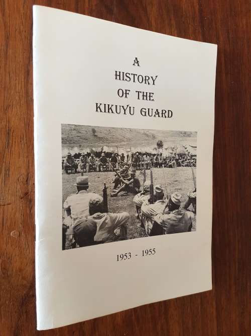 A History Of The Kikuyu Guard 1953 - 1955