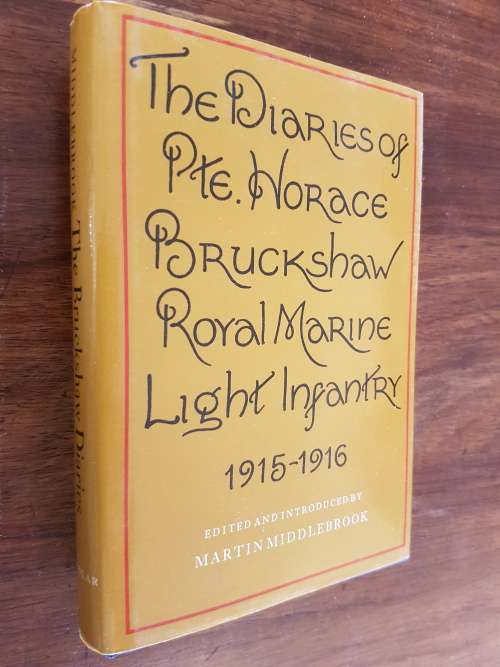 The Diaries Of Horace Bruckshaw Royal Marine Light Infantry 1915-1916 - Edited By Martin Middlebrook