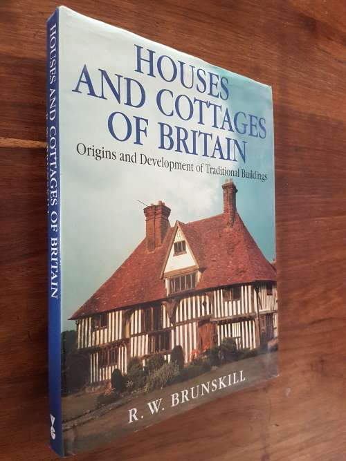 Houses And Cottages Of Britain Origins And Development Of Traditional Buildings - By R.W. Brunskill