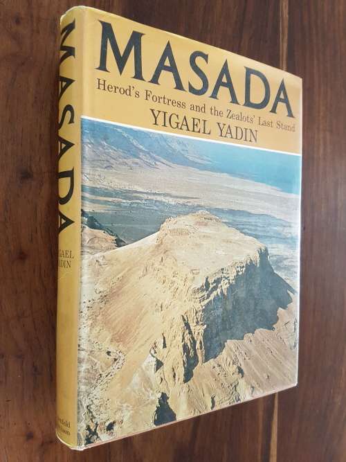Masada Herod's Fortress and the Zealots' Last Stand - By Yigael Yadin
